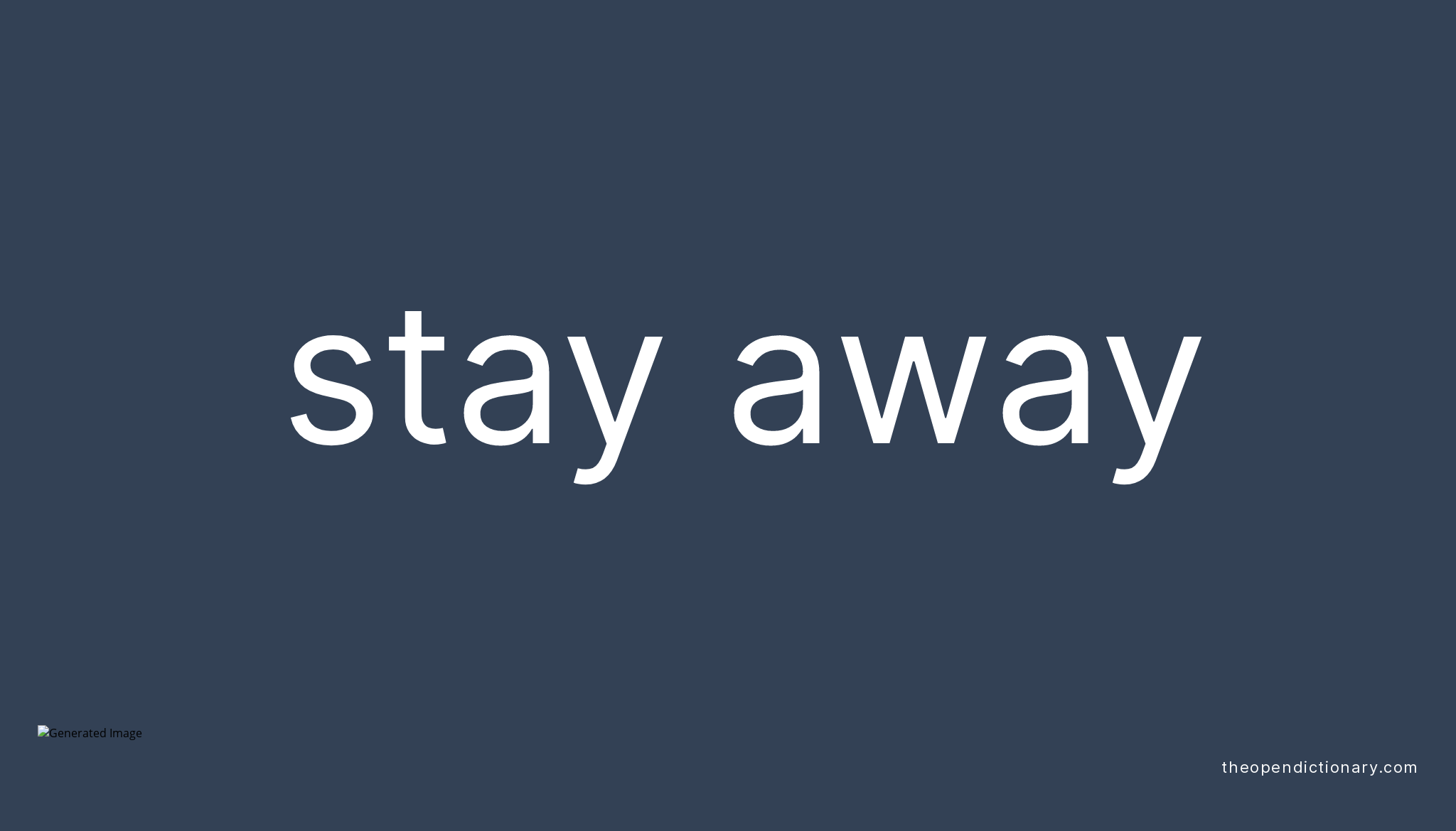 stay-away-phrasal-verb-stay-away-definition-meaning-and-example